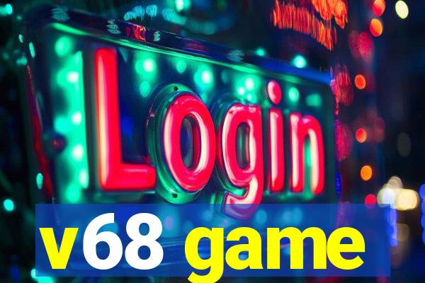 v68 game